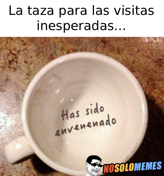 La taza que ofrezco a las visitas inesperadas...